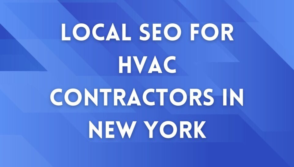 Local SEO For HVAC Contractors In New York Local SEO For HVAC Contractors In New York