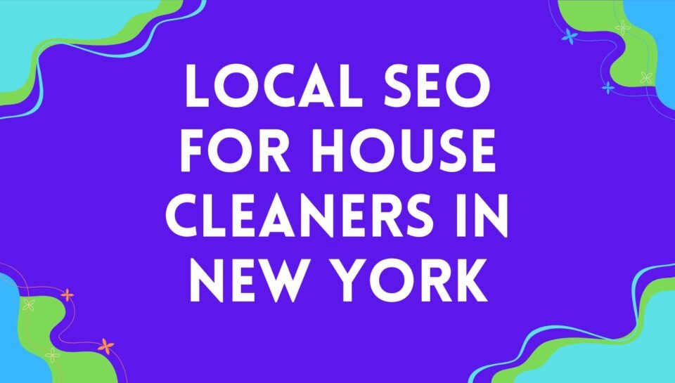 Local SEO For House Cleaners In New York