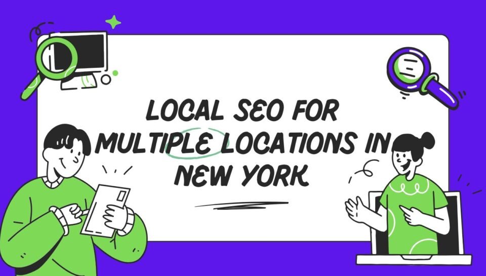 Local SEO For Multiple Locations In New York Local SEO For Multiple Locations In New York